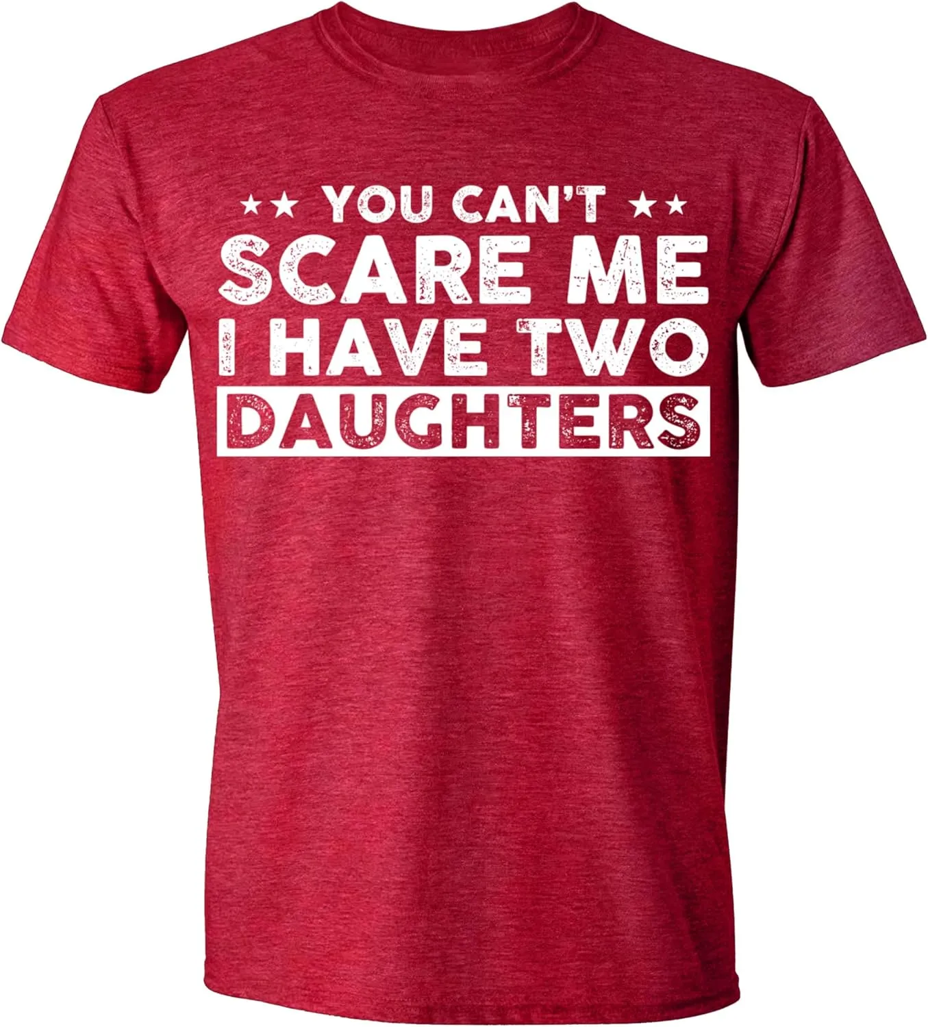 You Can't Scare Me, I Have Two Daughters, Funny Dad T-Shirt, Cute Joke Men T Shirt Gifts for Daddy