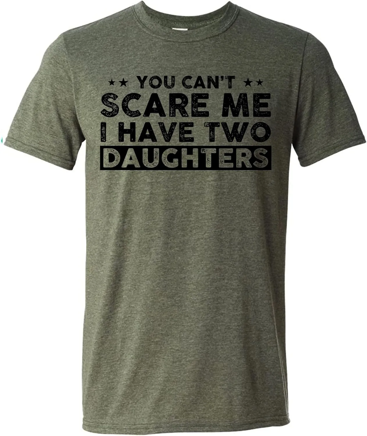 You Can't Scare Me, I Have Two Daughters, Funny Dad T-Shirt, Cute Joke Men T Shirt Gifts for Daddy